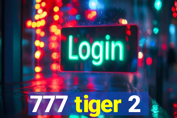 777 tiger 2